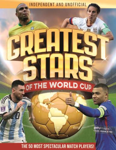 Бумажная книга «Greatest Stars of The World Cup: The 50 Most Spectacular Match Players!», автор Кевин Петтман - фото №1
