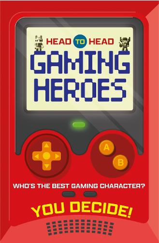 Бумажная книга «Head to Head: Gaming Heroes: Who's the best gaming character?», автор Детские книги Уэльбека - фото №1