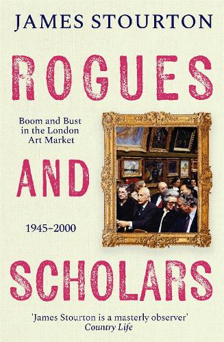 Бумажная книга «Rogues and Scholars: Boom and Bust in the London Art Market, 1945–2000», автор Джеймс Стортон - фото №1