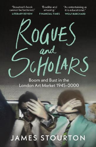 Бумажная книга «Rogues and Scholars: Boom and Bust in the London Art Market, 1945–2000», автор Джеймс Стортон - фото №1