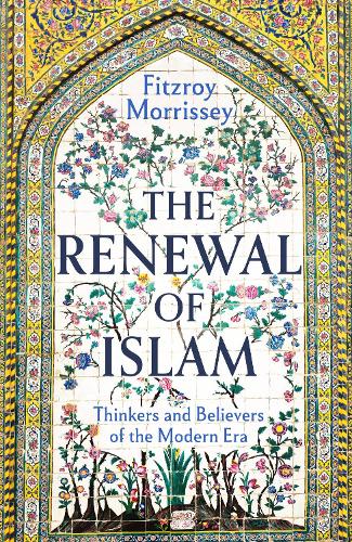 Бумажная книга «The Renewal of Islam: Thinkers and Believers of the Modern Era», автор Фицрой Моррисси - фото №1