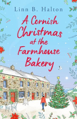 [object Object] «A Cornish Christmas at the Farmhouse Bakery: Escape to Cornwall in 2024 for the festive season with this absolutely heart-warming read!», автор Лінн Б. Халтон - фото №1