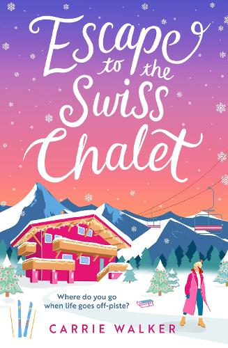 [object Object] «Escape to the Swiss Chalet: The must-read hilarious rom-com to escape with in 2024! Perfect for fans of Chalet Girl and Bridget Jones», автор Керрі Вокер - фото №1