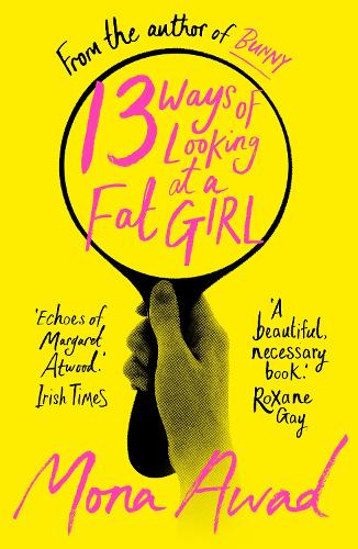 Бумажная книга «13 Ways of Looking at a Fat Girl: From the author of TikTok phenomenon BUNNY», автор Мона Авад - фото №1