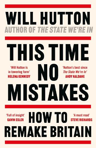 Паперова книга «This Time No Mistakes: How to Remake Britain», автор Уілл Хаттон - фото №1