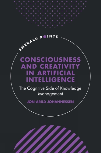 [object Object] «Consciousness and Creativity in Artificial Intelligence: The Cognitive Side of Knowledge Management», автор Йон-Арільд Йоханнессен - фото №1