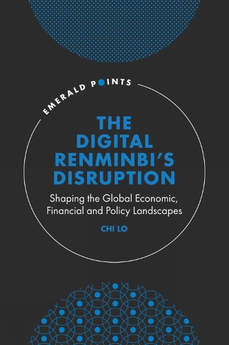 Бумажная книга «The Digital Renminbi’s Disruption: Shaping the Global Economic, Financial and Policy Landscapes», автор Чи Ло - фото №1