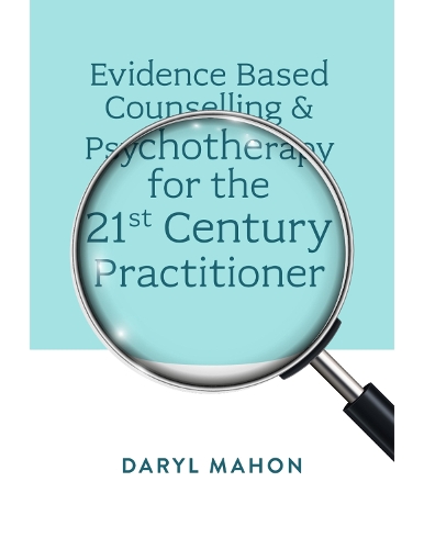 Бумажная книга «Evidence Based Counselling & Psychotherapy for the 21st Century Practitioner», автор Дэрил Махон - фото №1