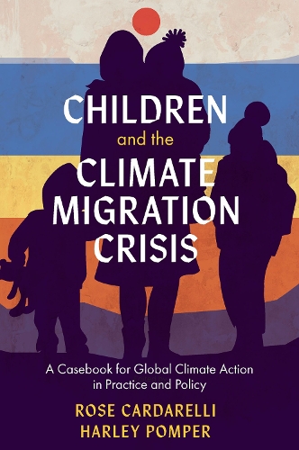 Бумажная книга «Children and the Climate Migration Crisis: A Casebook for Global Climate Action in Practice and Policy», авторов Харли Помпер, Роуз Кардарелли - фото №1