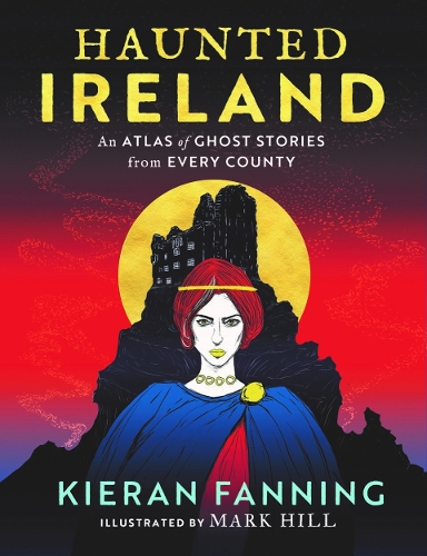 Бумажная книга «Haunted Ireland: An Atlas of Ghost Stories From Every County», автор Киран Фаннинг - фото №1