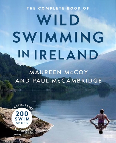 Бумажная книга «The Complete Book of Wild Swimming in Ireland», авторов Морин Маккой, Пол Маккембридж - фото №1
