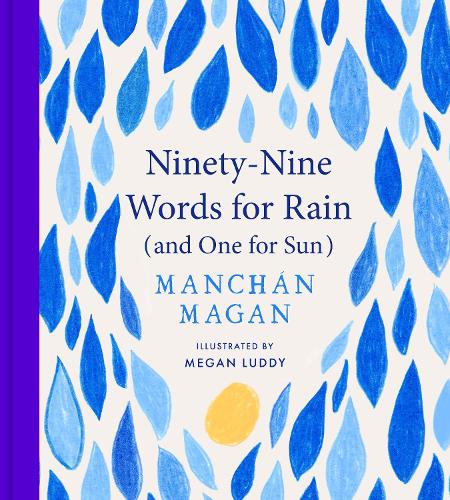 Бумажная книга «Ninety-Nine Words for Rain (and One for Sun): WINNER THE AN POST IRISH BOOK AWARDS 2025», автор Манчан Маган - фото №1