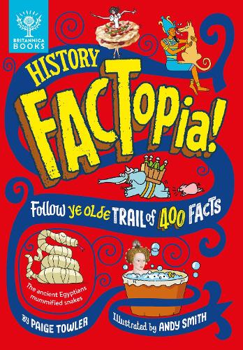 Паперова книга «History FACTopia!: Follow Ye Olde Trail of 400 Facts [Britannica]», автор Пейдж Таулер - фото №1