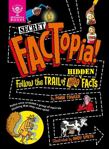 Бумажная книга «Secret FACTopia!: Follow the trail of 400 hidden facts [Britannica]», автор Пейдж Таулер - фото №1