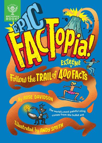 Паперова книга «Epic FACTopia!: Follow the trail of 400 extreme facts [Britannica]», автор Роуз Девідсон - фото №1