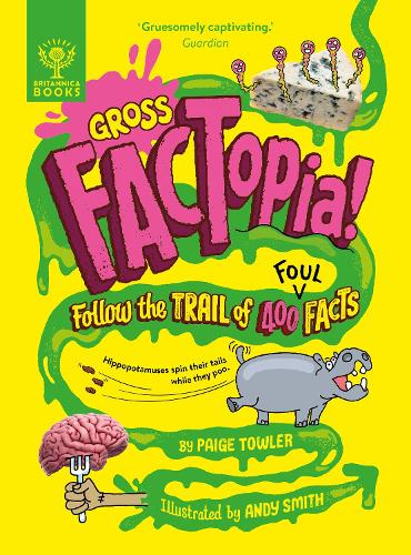 Бумажная книга «Gross FACTopia!: Follow the Trail of 400 Foul Facts [Britannica]», автор Пейдж Таулер - фото №1