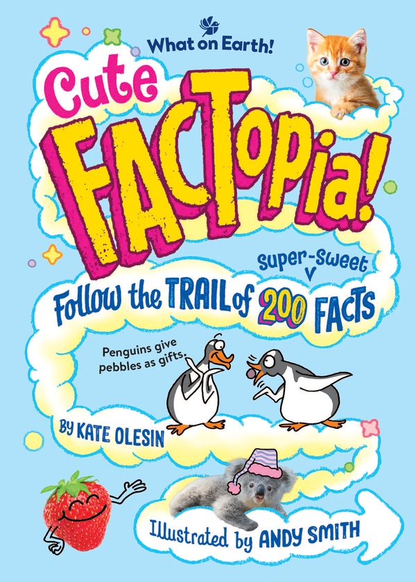 Паперова книга «Cute FACTopia!: Follow the Trail of 200 Super-sweet Facts», автор Кейт Олесін - фото №1