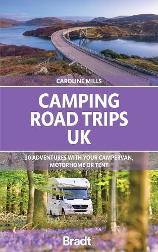 Бумажная книга «Camping Road Trips UK: 30 Adventures with your Campervan, Motorhome or Tent», автор Кэролайн Миллс - фото №1