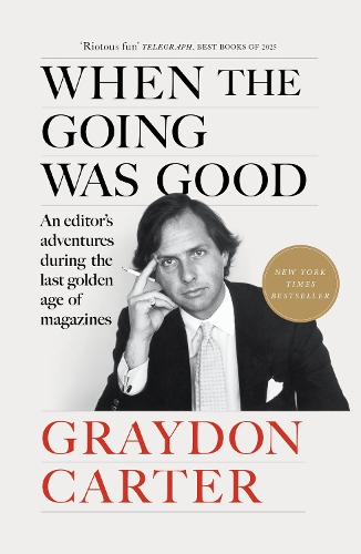 Бумажная книга «When the Going Was Good: An Editor's Adventures During the Last Golden Age of Magazines», автор Грейдон Картер - фото №1