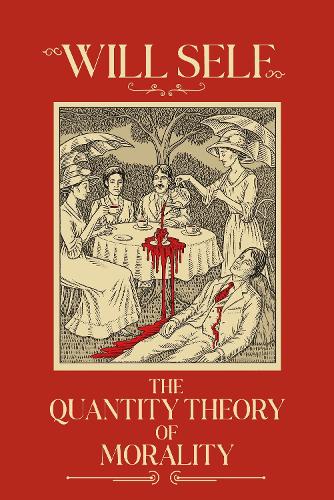 Паперова книга «The Quantity Theory of Morality: A blistering state-of-the-nation novel from the Booker Prize-shortlisted author», автор Уілл Селф - фото №1