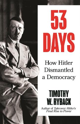 Паперова книга «53 Days: How Hitler Dismantled a Democracy», автор Тімоті Райбак - фото №1