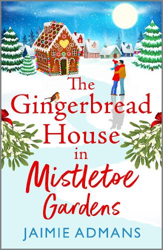 Бумажная книга «The Gingerbread House in Mistletoe Gardens: The perfect festive, feel-good romance from Jaimie Admans», автор Джейми Адманс - фото №1
