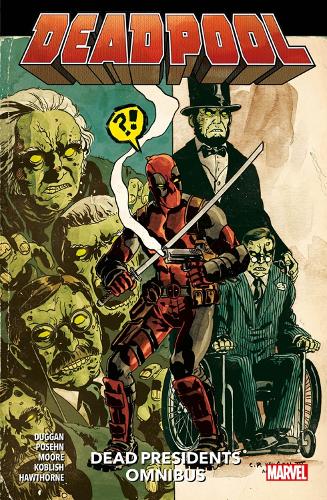 Бумажная книга «Deadpool: Dead Presidents Omnibus», авторов Брайан Поузен, Джерри Дагган - фото №1