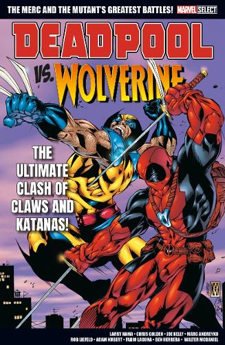 [object Object] «Marvel Select Deadpool Vs. Wolverine», авторів Кріс Голден, Джо Келлі, Ларрі Хама - фото №1