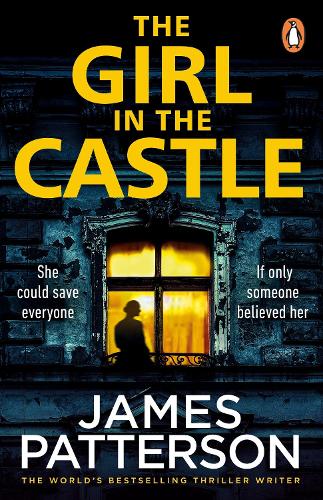 Паперова книга «The Girl in the Castle: She could save everyone. If only someone believed her...», автор Джеймс Паттерсон - фото №1