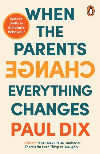 Бумажная книга «When the Parents Change, Everything Changes: Seismic Shifts in Children’s Behaviour», автор Пол Дикс - фото №1
