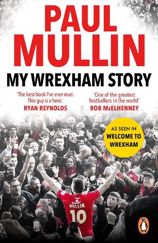 Бумажная книга «My Wrexham Story: The Inspirational Autobiography From The Beloved Football Hero», автор Пол Маллин - фото №1