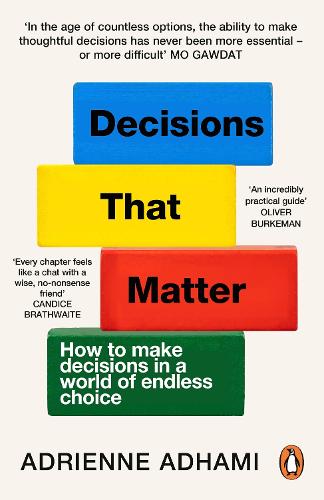Бумажная книга «Decisions That Matter: How to Make Decisions in A World of Endless Choice», автор Адриенн Адхами - фото №1