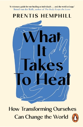 Бумажная книга «What It Takes To Heal: How Transforming Ourselves Can Change the World», автор Прентис Хемфилл - фото №1