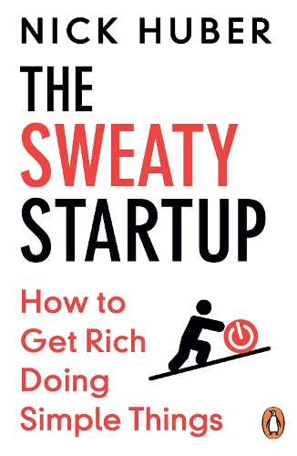 Паперова книга «The Sweaty Startup: How to Get Rich Doing Simple Things», автор Нік Губер - фото №1