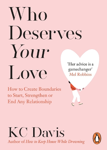 Паперова книга «Who Deserves Your Love: How to Create Boundaries to Start, Strengthen or End Any Relationship», автор К. С. Дэвіс - фото №1