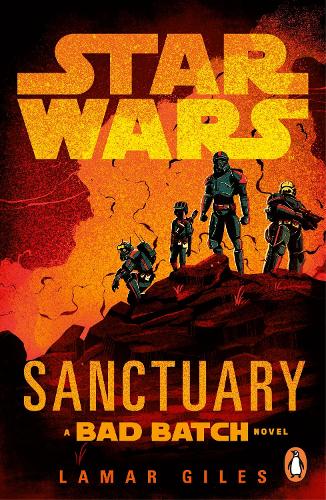 Паперова книга «Star Wars: Sanctuary: A Bad Batch Novel», автор Ламар Джайлз - фото №1