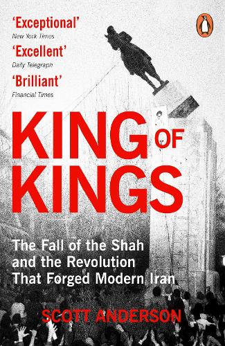 Бумажная книга «King of Kings: The Fall of the Shah and the Revolution That Forged Modern Iran», автор Скотт Андерсон - фото №1