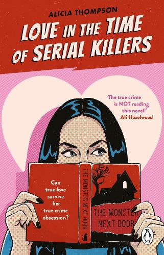 Бумажная книга «Love in the Time of Serial Killers: TikTok made me buy it: an addictive slow burn romance from the bestselling author», автор Алисия Томпсон - фото №1