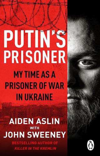 Бумажная книга «Putin's Prisoner: My Time as a Prisoner of War in Ukraine», авторов Эйден Аслин, Джон Суини - фото №1