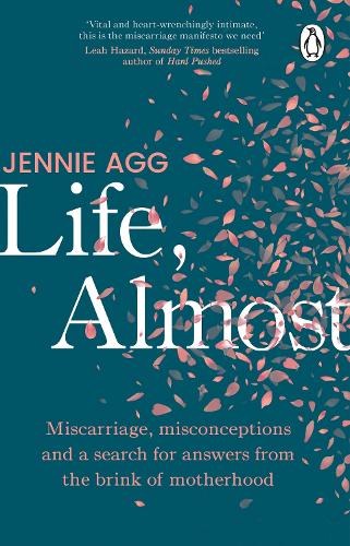 Бумажная книга «Life, Almost: Miscarriage, misconceptions and a search for answers from the brink of motherhood», автор Дженни Агг - фото №1