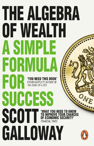 Паперова книга «The Algebra of Wealth: A Simple Formula for Success», автор Скотт Гелловей - фото №1