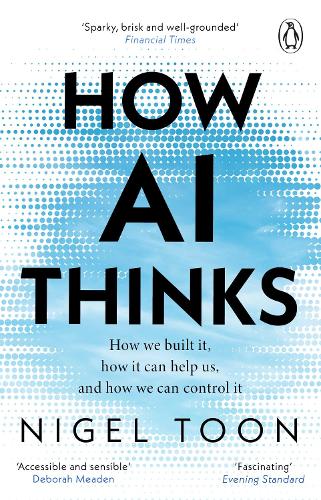 [object Object] «How AI Thinks: How we built it, how it can help us, and how we can control it», автор Найджел Тун - фото №1
