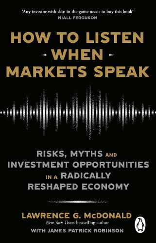 Бумажная книга «How to Listen When Markets Speak: Risks, Myths and Investment Opportunities in a Radically Reshaped Economy», авторов Джеймс Робинсон, Лоуренс Макдональд - фото №1