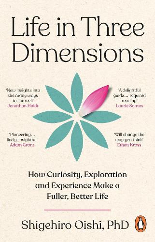 Бумажная книга «Life in Three Dimensions: How Curiosity, Exploration and Experience Make a Fuller, Better Life», автор Сигехиро Оиси - фото №1