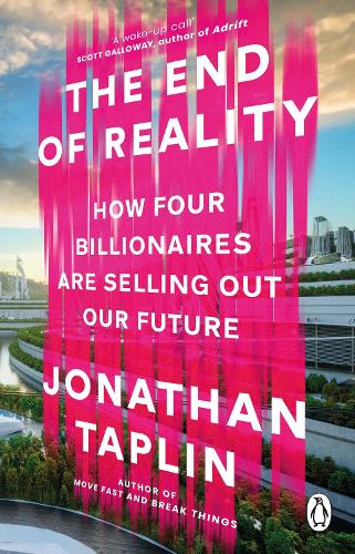 Бумажная книга «The End of Reality: How Elon Musk and his Friends are Changing Your World», автор Джонатан Таплин - фото №1