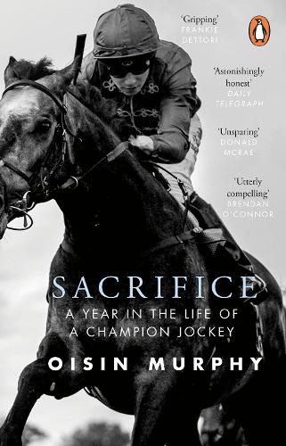 Бумажная книга «Sacrifice: A Year in the Life of a Champion Jockey», автор Ойсин Мерфи - фото №1
