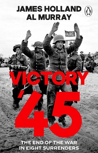 Бумажная книга «Victory '45: The End of the War in Eight Surrenders», авторов Аль Мюррэй, Джеймс Холланд - фото №1