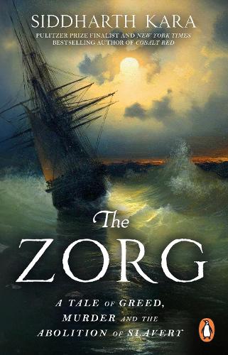 Бумажная книга «The Zorg: A True Story of Greed and Murder That Inspired the Abolition of Slavery», автор Сиддхарт Кара - фото №1