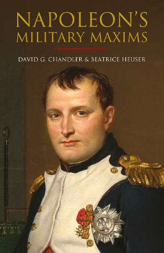 Бумажная книга «Napoleon's Military Maxims», авторов Беатрис Хойзер, Дэвид Г. Чандлер, Филип Хейтхорнтуэйт - фото №1