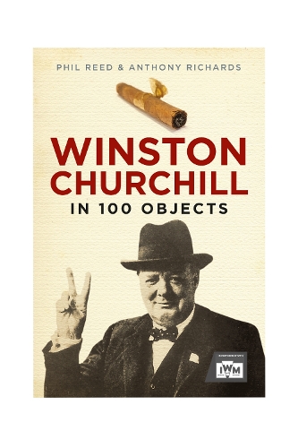 Паперова книга «Winston Churchill in 100 Objects», авторів Ентоні Річардс, Філ Рід - фото №1